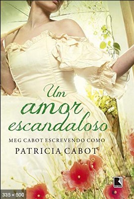 Um Amor Escandaloso - Patricia Cabot