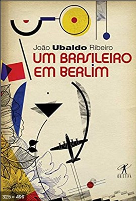 Um Brasileiro em Berlim - Joao Ubaldo Ribeiro