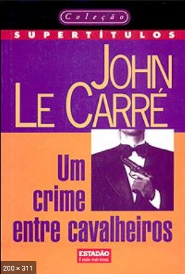 Um Crime Entre Cavalheiros - John le Carre