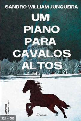 Um Piano Para Cavalos Altos - Sandro William Junqueira