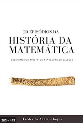 20 Episodios da Historia da Matematica Do - Frederico Andries Lopes