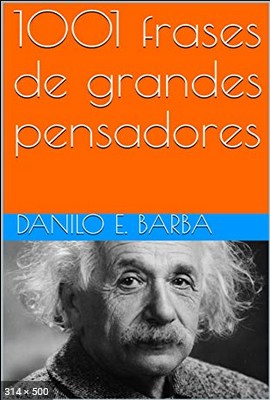 1001 frases de grandes pensadores - Barba , Danilo E 