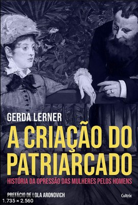 A Criacao do Patriarcado - Gerda Lerner