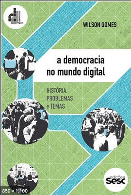 A democracia no mundo digital Historia, p – Wilson Gomes