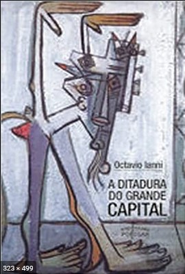 A Ditadura do Grande Capital - Octavio Ianni