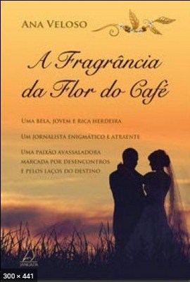 A Fragrancia Da Flor Do Cafe - Ana Veloso