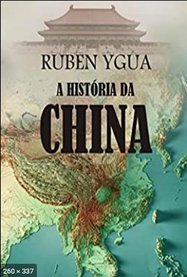 A HISTORIA DA CHINA - Ygua, Ruben