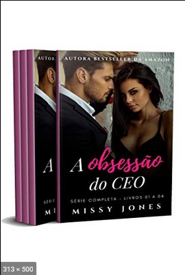 A Obssessão Do CEO  Série 1 a 4 - Missy Jones