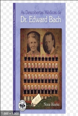 As Descobertas Medicas do Dr. Edward Bach – Nora Weeks