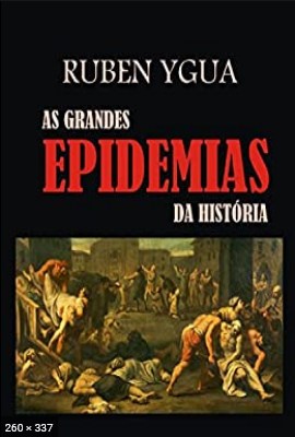 AS GRANDES EPIDEMIAS DA HISTORIA - Ygua, Ruben