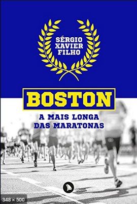 Boston a mais longa das maratonas – Sergio Xavier Filho