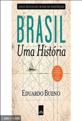 Brasil, uma historia – Eduardo Bueno