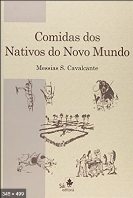 Comidas dos nativos do Novo Mundo - Messias S. Cavalcante