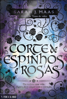 Corte de Espinhos e Rosas - Sarah J. Maas (Livro 01)