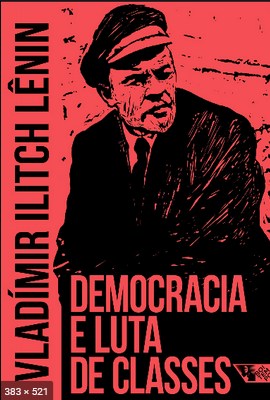 Democracia e luta de classes (Arsenal Leni - Lenin, Vladimir Ilitch Ulianov