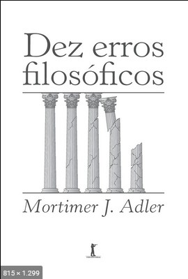 Dez erros filosoficos – Mortimer J. Adler