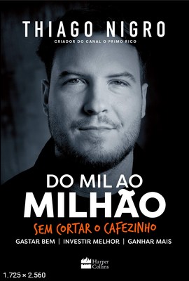 Do mil ao milhão Sem cortar o cafezinho by Thiago Nigro