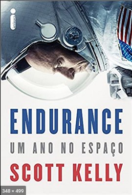 Endurance - Um ano no espaco - Scott Kelly