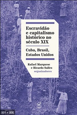 Escravidao e capitalismo historico do secu – Rafael Marquese