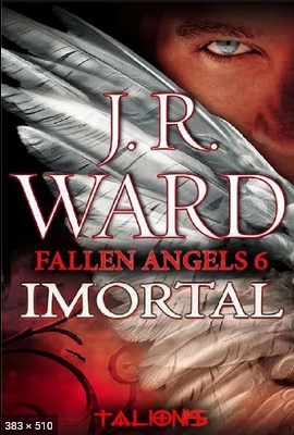 Fallen Angels 06 – Imortal (Talionis) – J. R. Ward