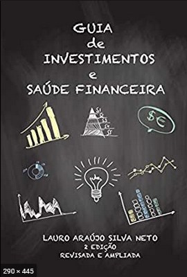 Guia de Investimentos e Saude Financeira - Lauro De Araujo Silva Neto
