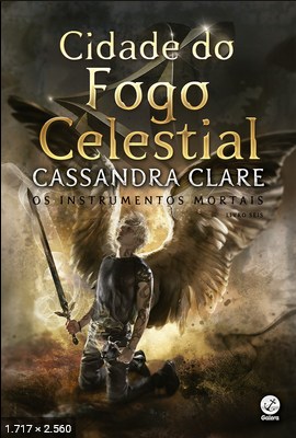 Instrumentos Mortais (Cidade do Fogo Celestial) – Cassandra Clare