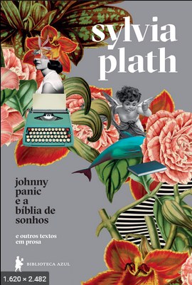 Johnny Panic e a Biblia de Sonh - Sylvia Plath