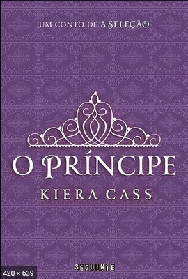 Kiera Cass - A Seleção 1.5 - O Principe 