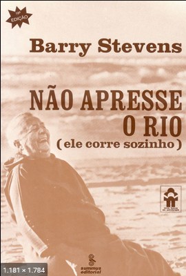 Nao Apresse o Rio, Ele Corre Sozinho – Barry Stevens