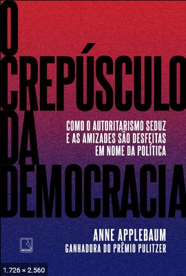 O crepusculo da democracia - Anne Applebaum