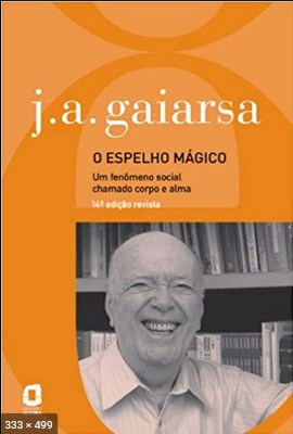 O Espelho Magico - Jose Angelo Gaiarsa