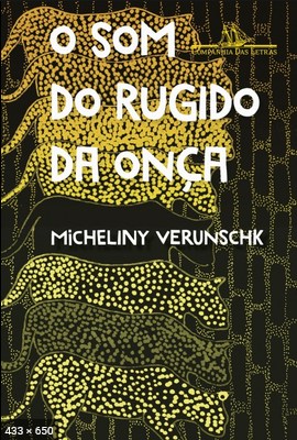 O Som do Rugido da Onca - Micheliny Verunschk