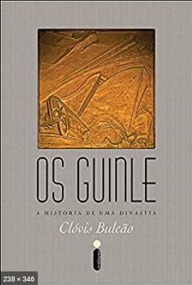 Os Guinle - Clovis Bulcao