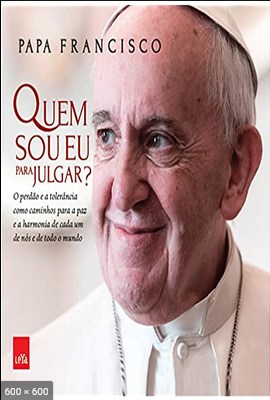 Quem sou eu para julgar – Papa Francisco