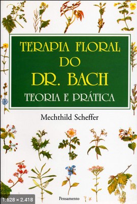 Terapia Floral do Dr. Bach – Teoria e Prat – Mechthild Scheffer