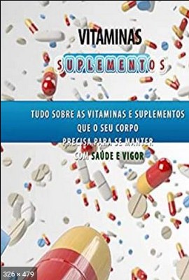 Vitaminas e Suplementos Aprenda a Ter Saud – Pereira, Francisco