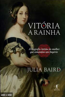 Vitoria, a rainha – Julia Baird