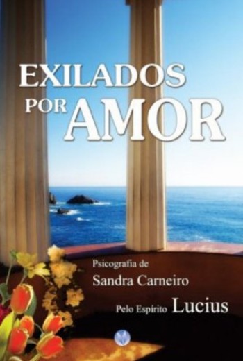 Exilados Por Amor psicografia Sandra Carneiro espirito Lucius