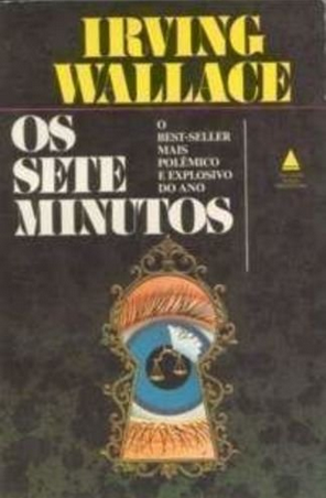 Irving Wallace – 1969 – Os  Sete Minutos