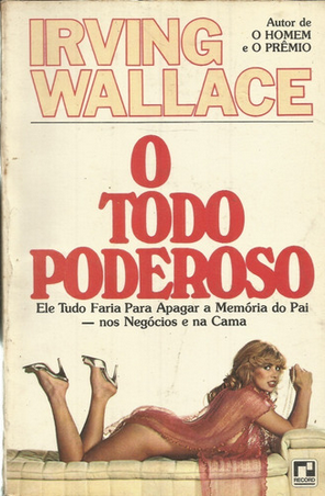 Irving Wallace - 1982 - O Todo Poderoso