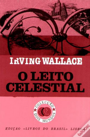 Irving Wallace – 1987 – O Leito Celestial