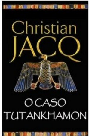 Romance Egípcio – O Caso Tutankhamon – Christian Jacq