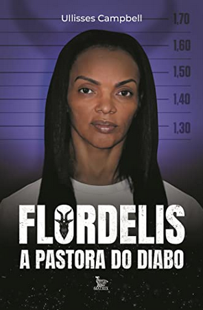 Flordelis A Pastora do Diabo livro completo pdf – Ullisses Campbell pdf