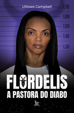 Flordelis A Pastora do Diabo pdf – Ullisses Campbell