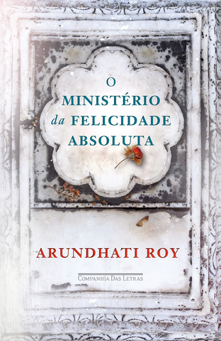 O Ministério da Felicidade Absoluta  Arundhati Roy