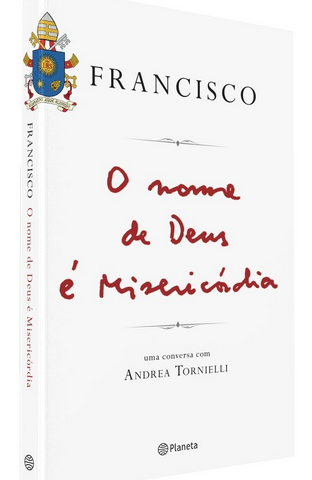 Francisco O Nome de Deus é Misericórdia - Andrea Tornielli