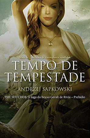Tempo de Tempestade - The Witcher A Saga do Bruxo Geralt de Rivia Prelúdio - Andrzej Sapkowski