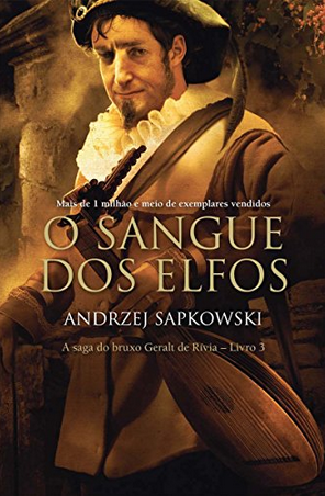 O Sangue dos Elfos - The Witcher A Saga do Bruxo Geralt de Rivia Livro 032 - Andrzej Sapkowiski