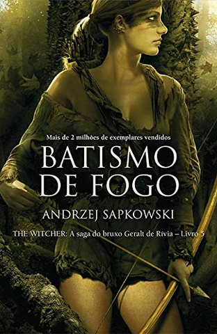 Batismo do Fogo - The Witcher A Saga do Bruxo Geralt de Rivia Livro 05 - Andrzej Sapkowiski