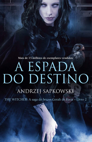 A Espada do Destino - The Witcher A Saga do Bruxo Geralt de Rivia Livro 02 - Andrzej Sapkowiski